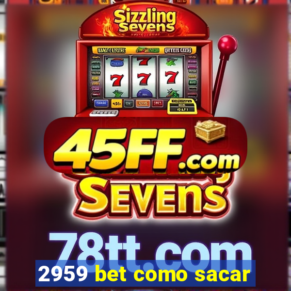 2959 bet como sacar